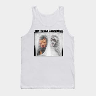 That's dat dawg in me Tank Top